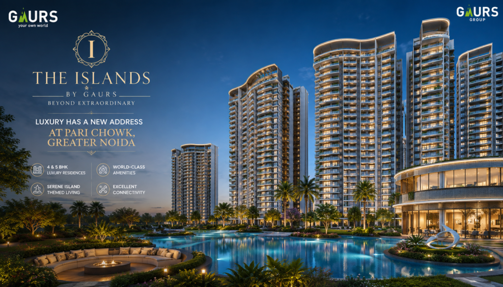 The Islands by Gaurs — ONGOING / NEWER LUXURY PROJECT
